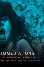 Immediations: The Humanitarian Impulse in Documentary