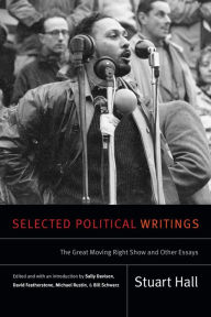 Title: Selected Political Writings: The Great Moving Right Show and Other Essays, Author: Stuart Hall