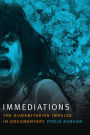 Immediations: The Humanitarian Impulse in Documentary
