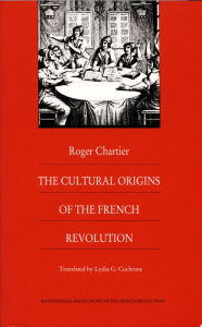 Title: The Cultural Origins of the French Revolution, Author: Roger Chartier