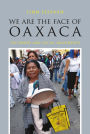 We Are the Face of Oaxaca: Testimony and Social Movements
