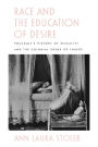 Race and the Education of Desire: Foucault's History of Sexuality and the Colonial Order of Things