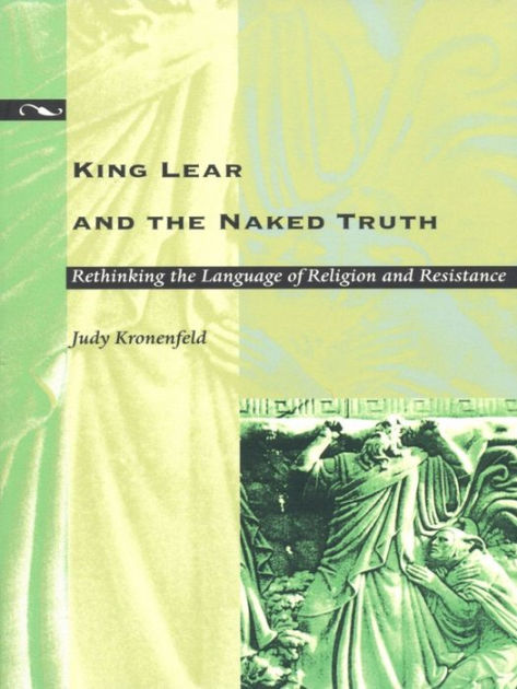 King Lear And The Naked Truth Rethinking The Language Of Religion And