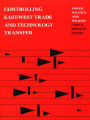 Controlling East-West Trade and Technology Transfer: Power, Politics, and Policies