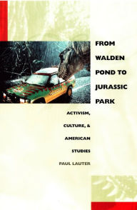 Title: From Walden Pond to Jurassic Park: Activism, Culture, and American Studies, Author: Paul Lauter