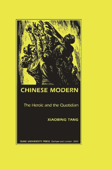 Chinese Modern: The Heroic and the Quotidian