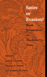 Title: Satire or Evasion?: Black Perspectives on Huckleberry Finn, Author: James S. Leonard