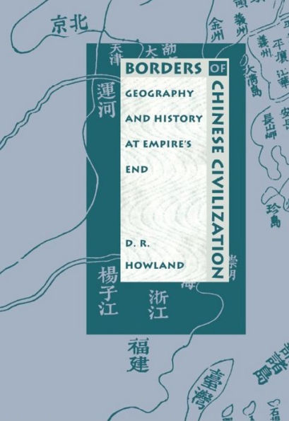 Borders of Chinese Civilization: Geography and History at Empire's End