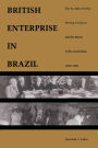 A British Enterprise in Brazil: The St. John d'el Rey Mining Company and the Morro Velho Gold Mine, 1830-1960