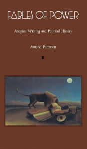 Title: Fables of Power: Aesopian Writing and Political History, Author: Annabel Patterson