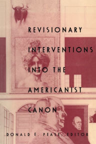 Title: Revisionary Interventions into the Americanist Canon, Author: Donald E. Pease