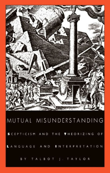 Mutual Misunderstanding: Scepticism and the Theorizing of Language and Interpretation