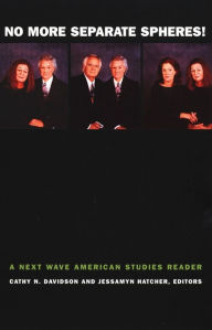 Title: No More Separate Spheres!: A Next Wave American Studies Reader, Author: Cathy N. Davidson