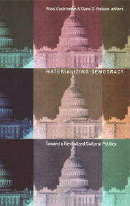 Materializing Democracy: Toward a Revitalized Cultural Politics