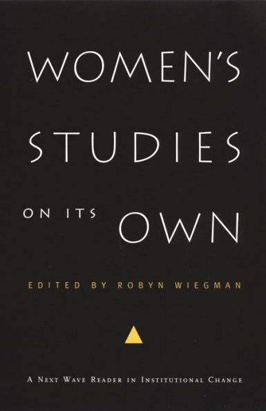 Women's Studies on Its Own: A Next Wave Reader in Institutional Change