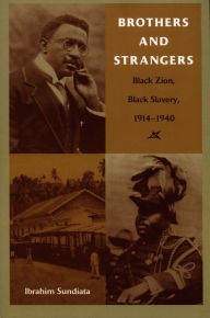 Title: Brothers and Strangers: Black Zion, Black Slavery, 1914-1940, Author: Ibrahim Sundiata