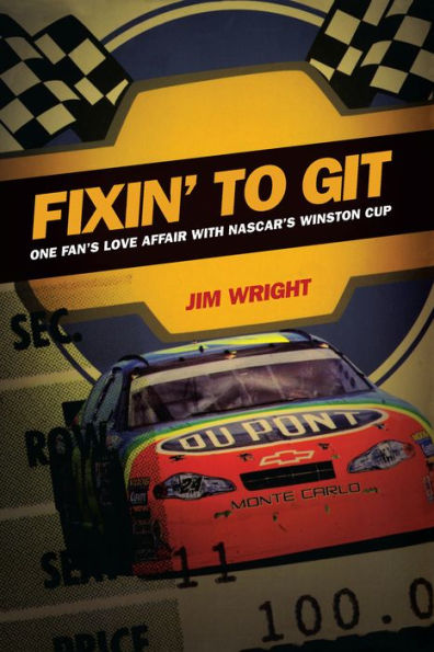 Fixin to Git: One Fan's Love Affair with NASCAR's Winston Cup