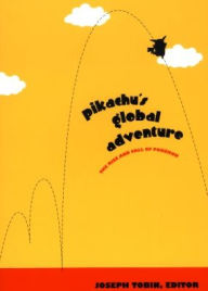 Title: Pikachu's Global Adventure: The Rise and Fall of Pokemon, Author: Joseph Tobin