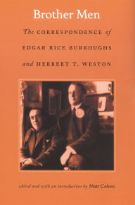 Title: Brother Men: The Correspondence of Edgar Rice Burroughs and Herbert T. Weston, Author: Edgar Rice Burroughs