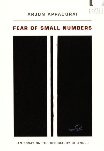 Fear of Small Numbers: An Essay on the Geography of Anger