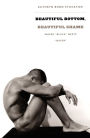 Beautiful Bottom, Beautiful Shame: Where Black Meets Queer