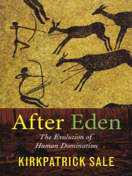 After Eden: The Evolution of Human Domination