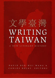 Title: Writing Taiwan: A New Literary History, Author: David Der-wei Wang