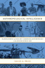 Anthropological Intelligence: The Deployment and Neglect of American Anthropology in the Second World War