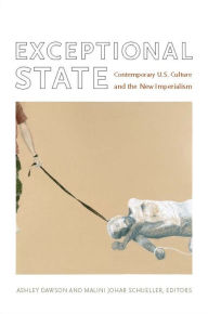 Title: Exceptional State: Contemporary U.S. Culture and the New Imperialism, Author: Ashley Dawson