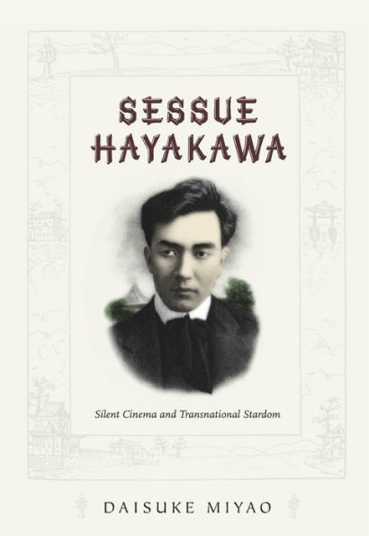 Sessue Hayakawa: Silent Cinema and Transnational Stardom