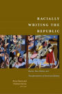 Racially Writing the Republic: Racists, Race Rebels, and Transformations of American Identity