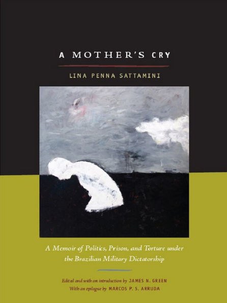 A Mother's Cry: A Memoir of Politics, Prison, and Torture under the Brazilian Military Dictatorship