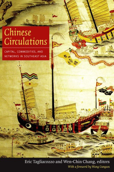 Chinese Circulations: Capital, Commodities, and Networks in Southeast Asia
