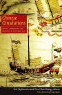 Chinese Circulations: Capital, Commodities, and Networks in Southeast Asia