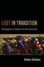 Lost in Transition: Ethnographies of Everyday Life after Communism