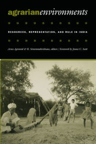 Title: Agrarian Environments: Resources, Representations, and Rule in India, Author: Arun Agrawal