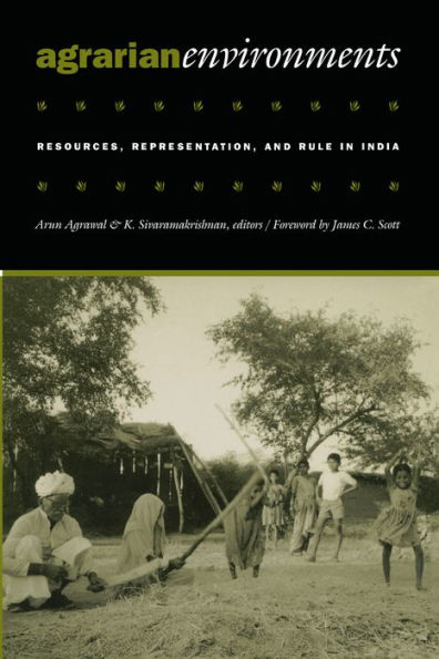Agrarian Environments: Resources, Representations, and Rule in India