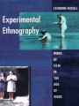 Experimental Ethnography: The Work of Film in the Age of Video