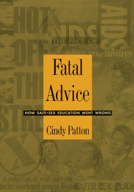 Title: Fatal Advice: How Safe-Sex Education Went Wrong, Author: Cindy Patton