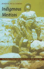 Indigenous Mestizos: The Politics of Race and Culture in Cuzco, Peru, 1919-1991