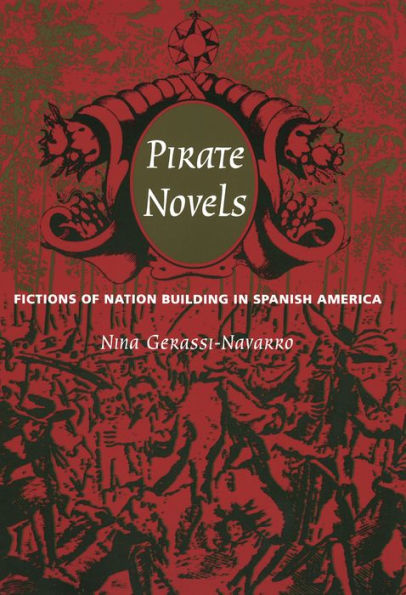 Pirate Novels: Fictions of Nation Building in Spanish America