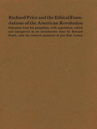 Title: Richard Price and the Ethical Foundations of the American Revolution, Author: William Bernard Peach