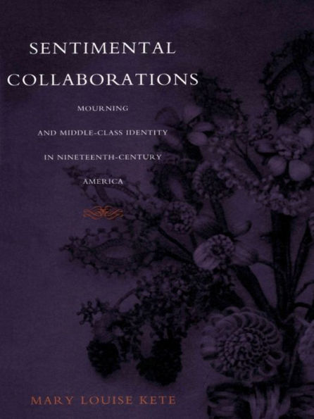 Sentimental Collaborations: Mourning and Middle-Class Identity in Nineteenth-Century America