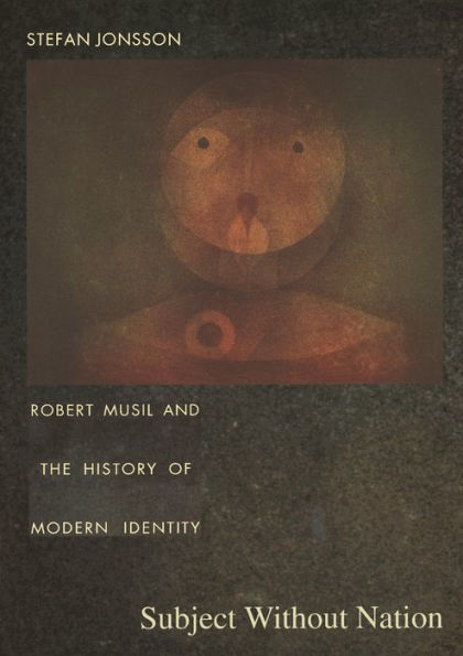 Subject Without Nation: Robert Musil and the History of Modern Identity