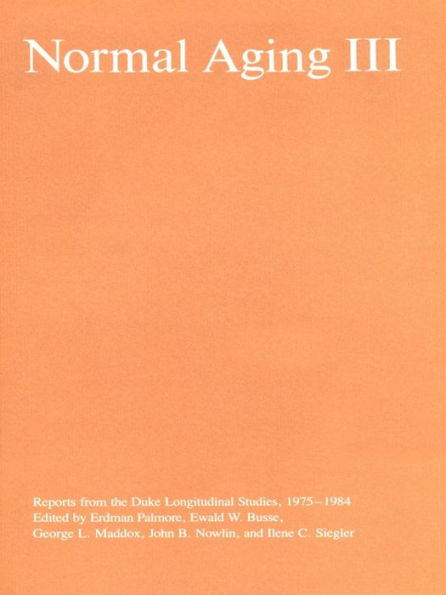 Normal Aging III: Reports from the Duke Longitudinal Studies, 1975-1984
