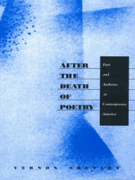 Title: After the Death of Poetry: Poet and Audience in Contemporary America, Author: Vernon  Shetley