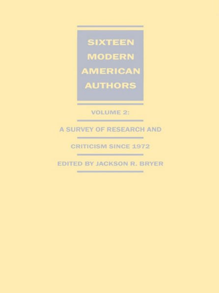 Sixteen Modern American Authors: A Survey of Research and Criticism since 1972