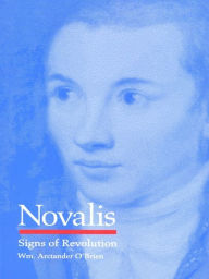 Title: Novalis: Signs of Revolution, Author: William Arctander O'Brien