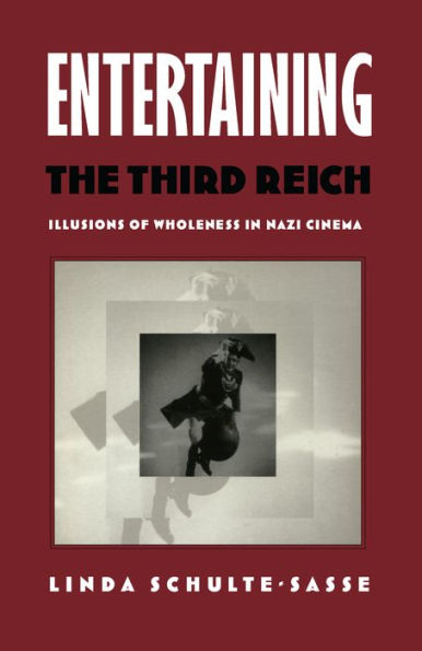 Entertaining the Third Reich: Illusions of Wholeness in Nazi Cinema