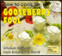 How to Cook a Gooseberry Fool: Unusual Recipes from Around the World
